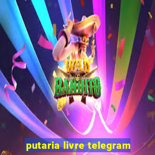 putaria livre telegram